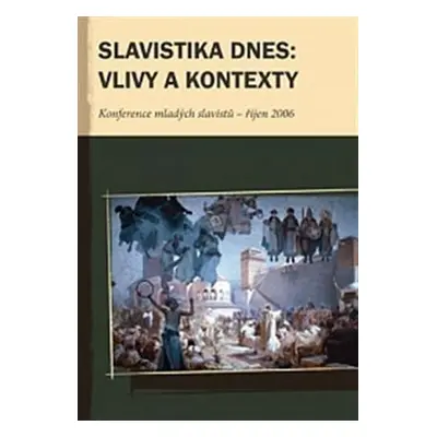 Slavistika dnes: vlivy a kontexty - kolektiv autorů