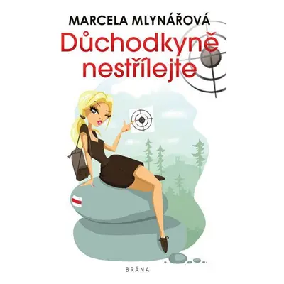 Důchodkyně nestřílejte, 2. vydání - Marcela Mlynářová