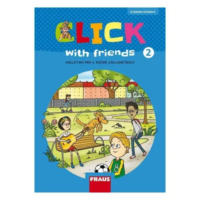 Click with Friends 2 - Učebnice angličtina pro 4. ročník ZŠ, 2. vydání - Miluška Karásková