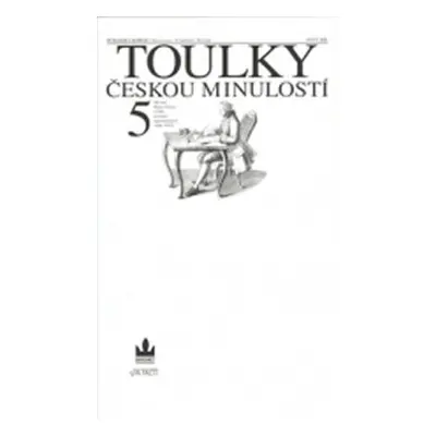 Toulky českou minulostí 5 - Od časů Marie Terezie (1740) do konce napoleonských válek (1815) - P