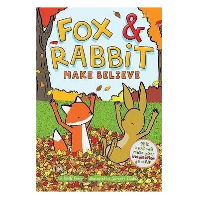 Fox & Rabbit Make Believe (Fox & Rabbit 2) - Beth Ferry