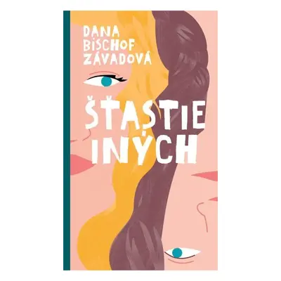 Šťastie iných - Dana Bischof Závadová