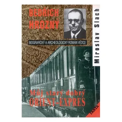 Bedřich Hrozný - Můj starý dobrý Orient-Expres - Miroslav Slach