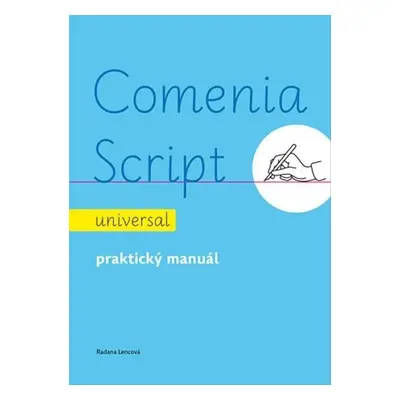 Comenia Script: universal - Praktický manuál, 3. vydání - Radana Lencová