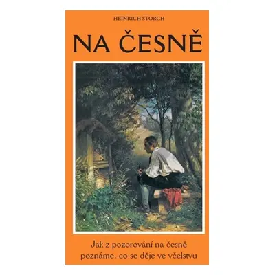 Na česně - Jak z pozorování na česně poznáme, co se děje ve včelstvu, 2. vydání - Heinrich Stor