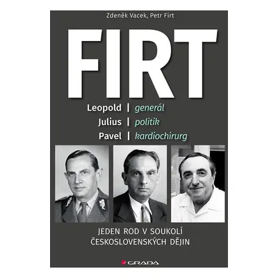 Firt - Jeden rod v soukolí československých dějin - Petr Firt; Zdeněk Vacek