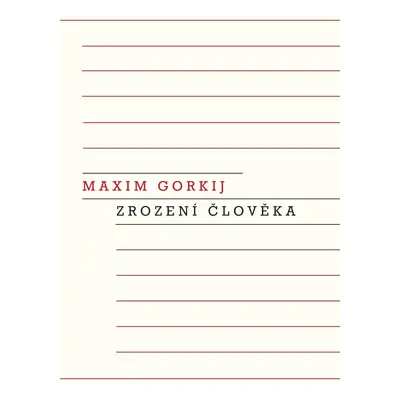 Zrození člověka - Maxim Gorkij