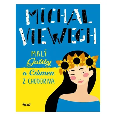 Malý Gatsby a Carmen z Chodoriva - Michal Viewegh