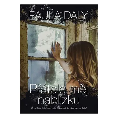 Přátele měj nablízku - Paula Daly