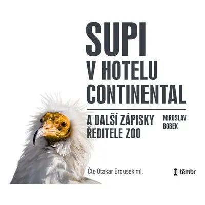 Supi v hotelu Continental a další zápisky ředitele zoo - audioknihovna - Miroslav Bobek