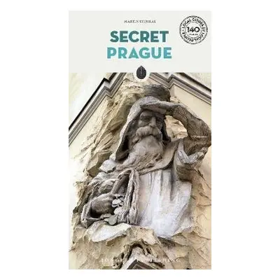 Secret Prague: A guide to the unusual and unfamiliar - Martin Stejskal