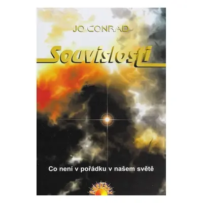 Souvislosti - Co není v pořádku v našem světě - Jo Conrad