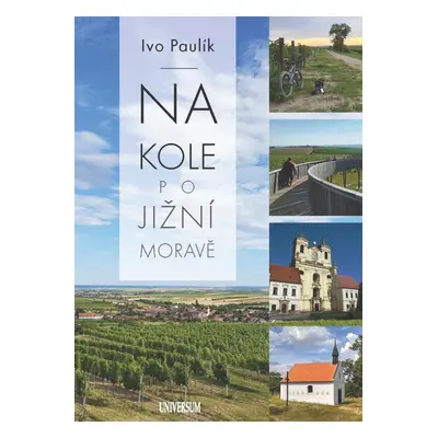 Na kole po jižní Moravě - Ivo Paulík