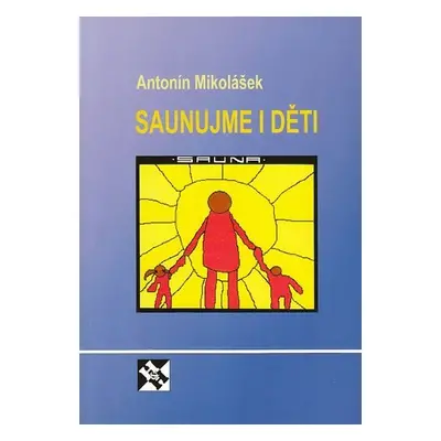 Saunujme i děti - Antonín Mikolášek