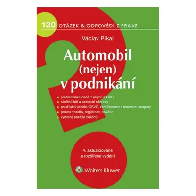 Automobil (nejen) v podnikání - 130 otázek a odpovědí z praxe - Václav Pikal