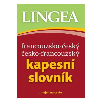 Francouzsko-český, česko-francouzský kapesní slovník ...nejen na cesty, 5. vydání