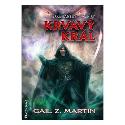 Nekromantovy kroniky 2 - Krvavý král - Gail Z. Martin