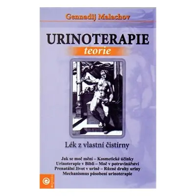 Urinoterapie teorie - Lék z vlastní čistírny - Gennadij P. Malachov