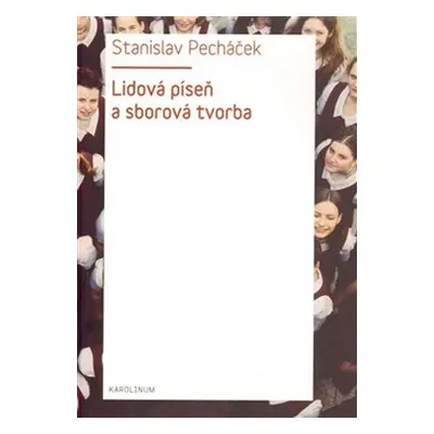 Lidová píseň a sborová tvorba - Stanislav Pecháček