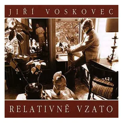 Jiří Voskovec: Relativně vzato CD - Jiří Voskovec