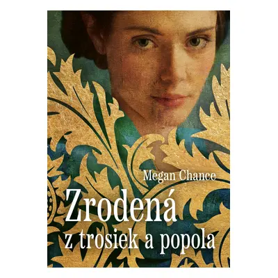 Zrodená z trosiek a popola - Megan Chance