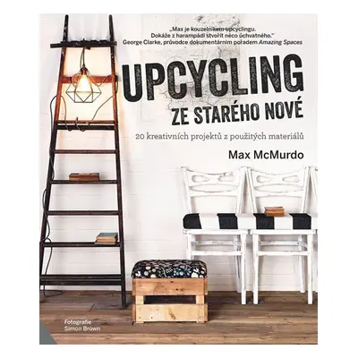 Upcycling - ze starého nové - Max McMurdo