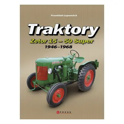 Traktory Zetor 15 - Zetor 50 Super - František Lupoměch