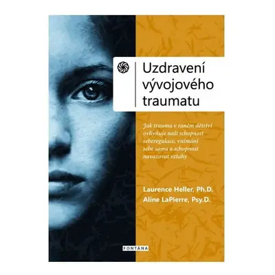 Uzdravení vývojového traumatu - Laurence Heller; Aline LaPierre