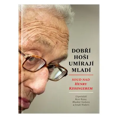 Dobří hoši umírají mladí - Soud nad Henry Kissingerem - René Rojas