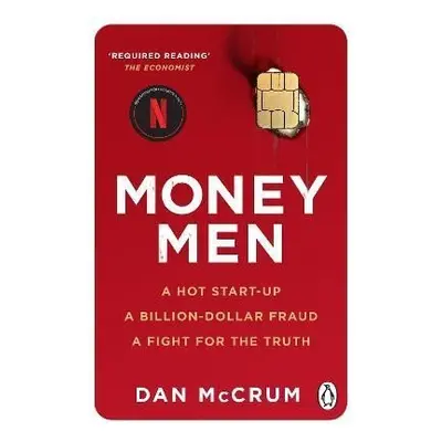 Money Men: A Hot Startup, A Billion Dollar Fraud, A Fight for the Truth - Dan McCrum