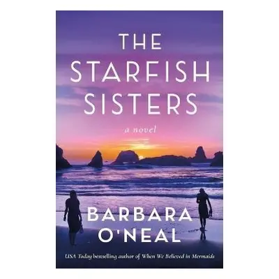 The Starfish Sisters: A Novel - Barbara O’Nealová