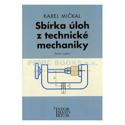 Sbírka úloh z technické mechaniky - Karel Mičkal