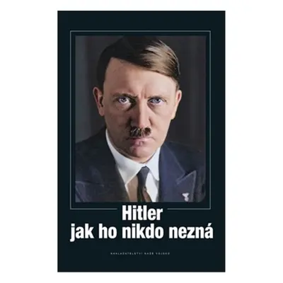 Hitler jak ho nikdo nezná - Heinrich Hoffmann