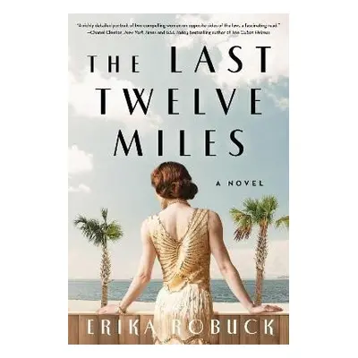 Last Twelve Miles: A Novel - Erika Robuck