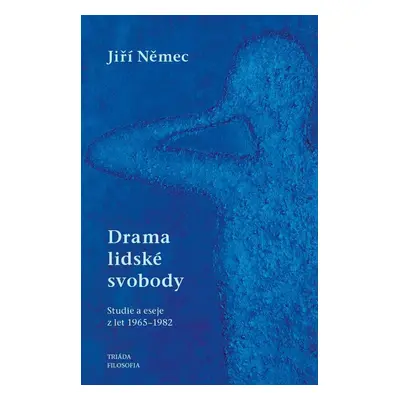 Drama lidské svobody (Studie a eseje z let 1965-1982) - Jiří Němec