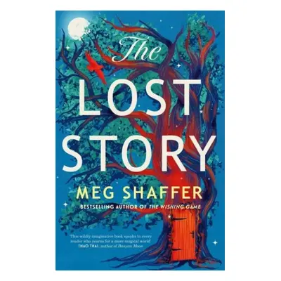 The Lost Story: The gorgeous, heartwarming grown-up fairytale by the beloved author of The Wishi