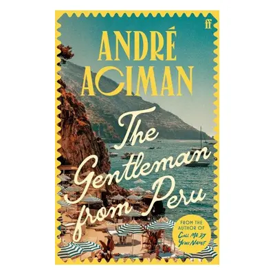 The Gentleman From Peru - André Aciman