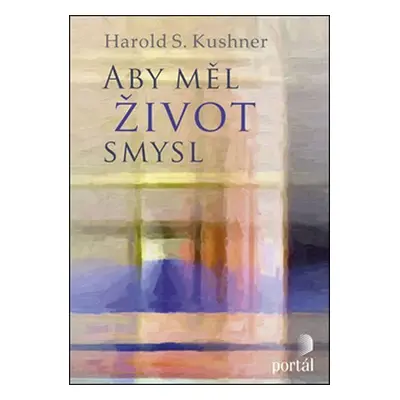 Aby měl život smysl - Harold S. Kushner