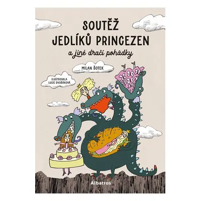 Soutěž jedlíků princezen a jiné dračí pohádky - Milan Šotek