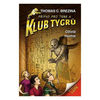 Klub Tygrů 6 - Oživlá mumie, 3. vydání - Thomas Conrad Brezina