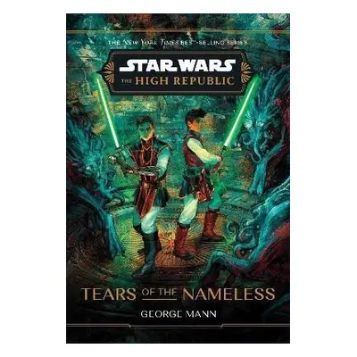 Star Wars: The High Republic: Tears of the Nameless - George Mann