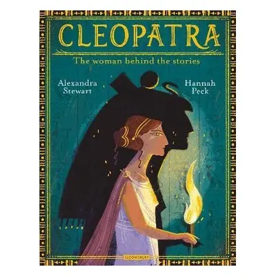 Cleopatra: The Woman Behind the Stories - Alexandra Stewart