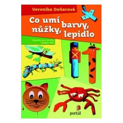 Co umí barvy, nůžky, lepidlo - Veronika Doňarová