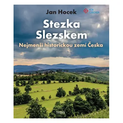 Stezka Slezskem - Nejmenší historickou zemí Česka - Jan Hocek