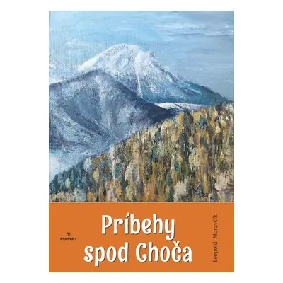 Príbehy spod Choča - Leopold Moravčík