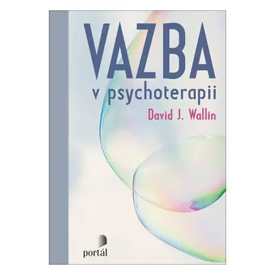 Vazba v psychoterapii - David J. Wallin