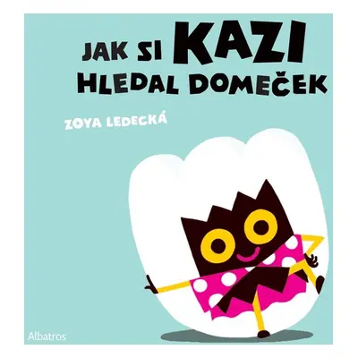 Jak si Kazi hledal domeček - Zoya Ledecká