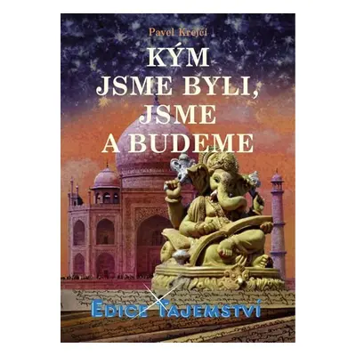 Kým jsme byli, jsme a budeme, 2. vydání - Pavel Krejčí