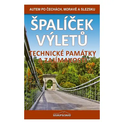 Špalíček výletů – Technické památky a zajímavosti - Autem po Čechách, Moravě a Slezsku - Peter D