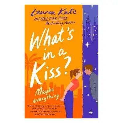 What´s in a Kiss?: An absolutely magical enemies to lovers rom-com! - Lauren Kate